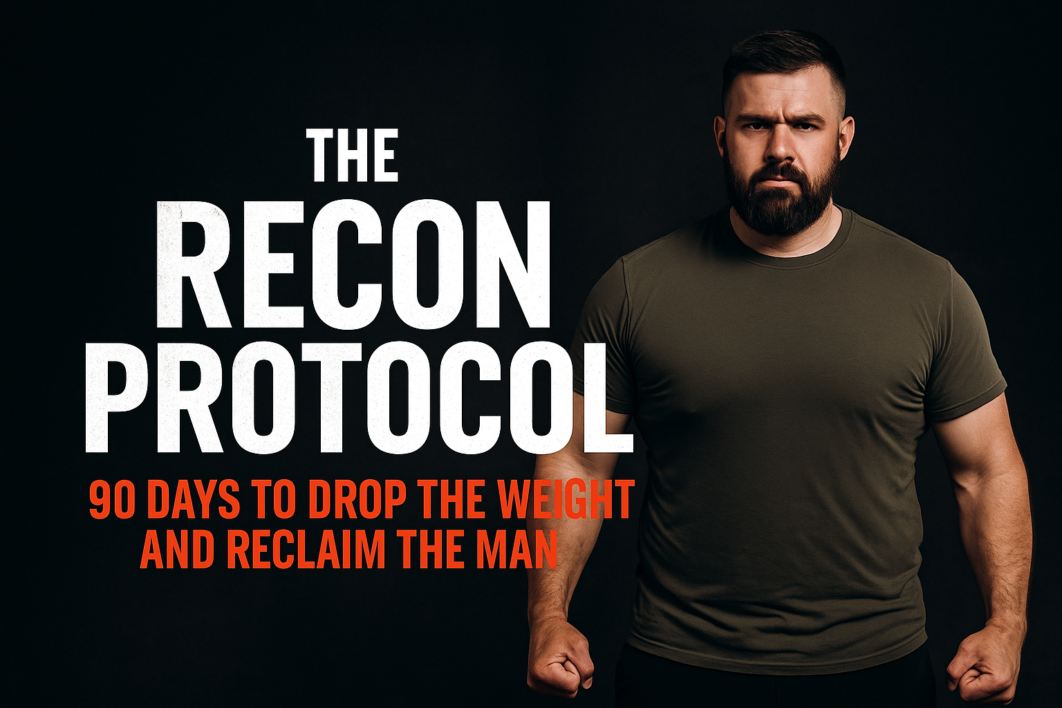 The Recon Protocol: 90 Days to Drop the Weight and Reclaim the Man